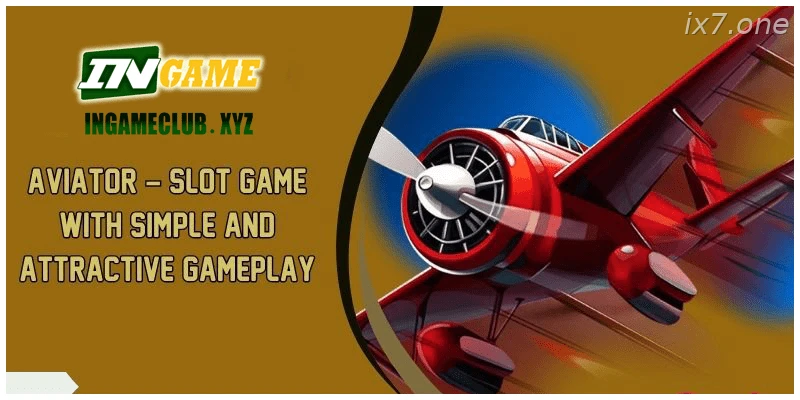 AVIATOR – Slot Game With Simple And Attractive Gameplay