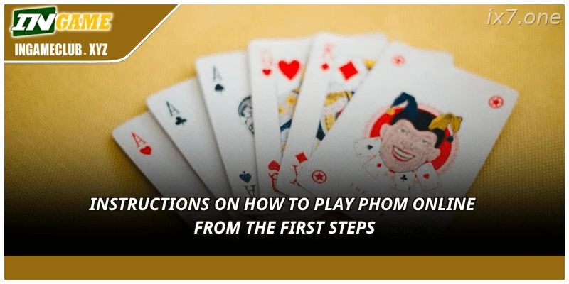 How to play Phom Online India from the first round