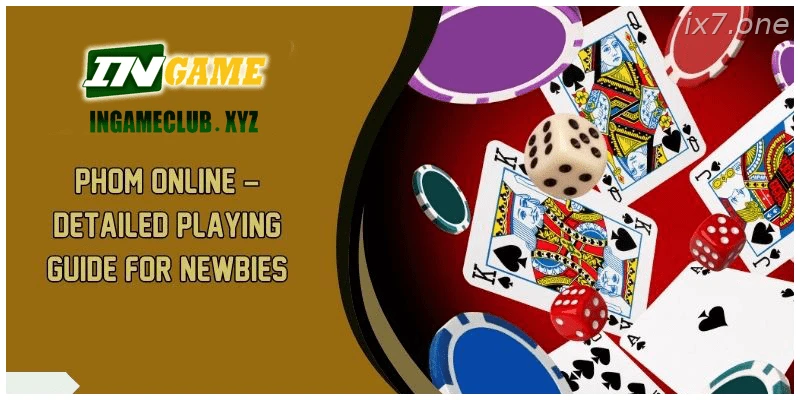 Phom Online Detailed Playing Guide for Newbies